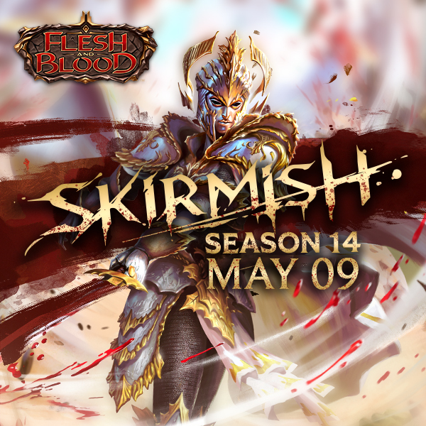 Flesh & Blood: Skirmish Season 14